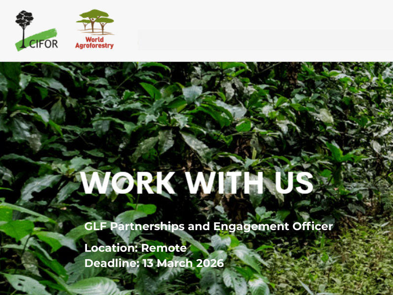 ICRAF is Seeking a Consultant: GLF Partnerships and Engagement Officer – Apply Before 13 March 2026