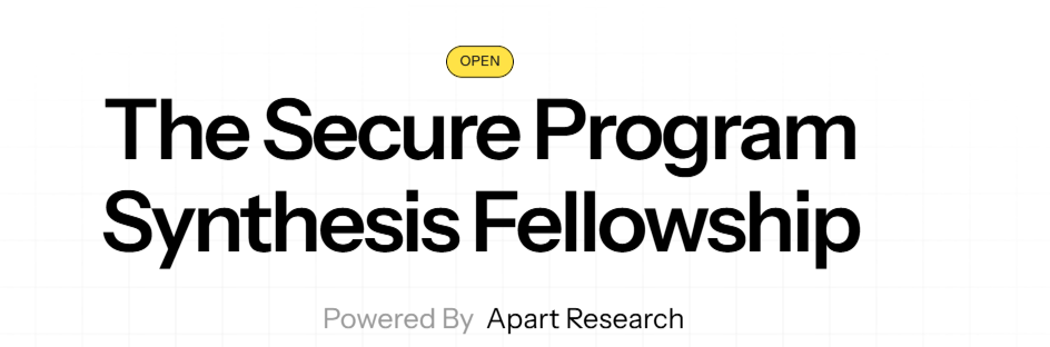 Led Opportunity: Apply Now for the Apart Research Secure Program Synthesis Fellowship 2026 on AI Safety and Formal Verification company logo