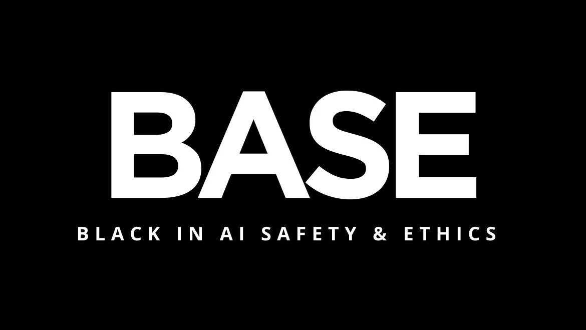 Black in AI Safety and Ethics (BASE)